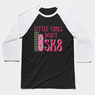 Little girls don't sk8 Baseball T-Shirt